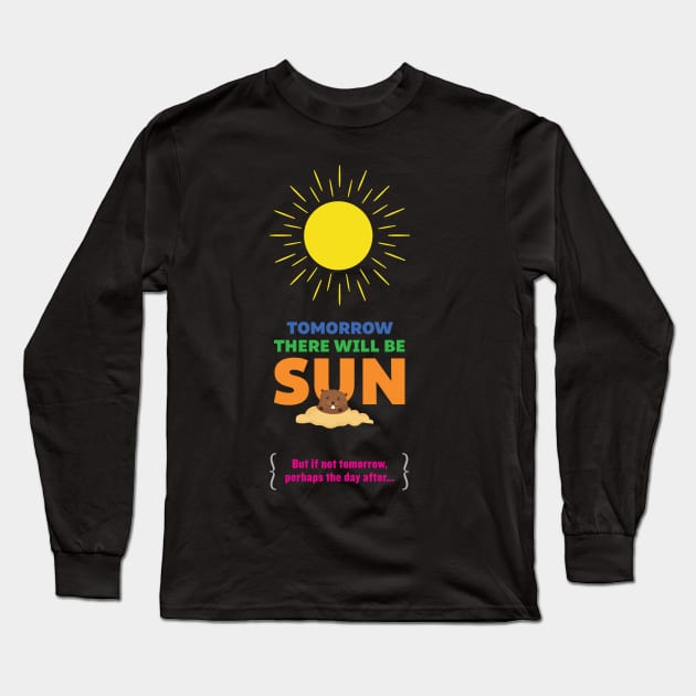 Tomorrow There Will Be Sun Long Sleeve T-Shirt by redesignBroadway